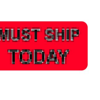 Must Ship Today Labels